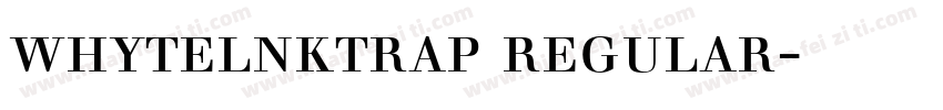 whytelnktrap regular字体下载字体转换